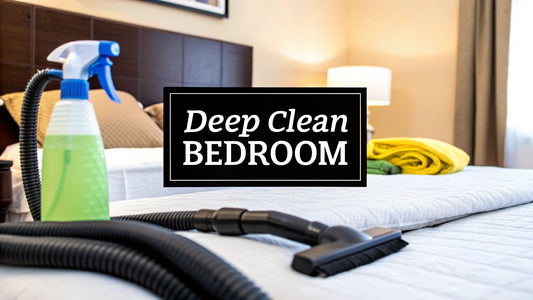 Deep Clean Bedroom Checklist: Your Ultimate Guide